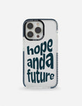 Load image into Gallery viewer, Hope and a Future Phone Case